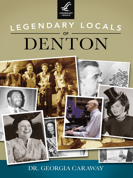 Title details for Legendary Locals of Denton by Dr. Georgia Caraway - Available